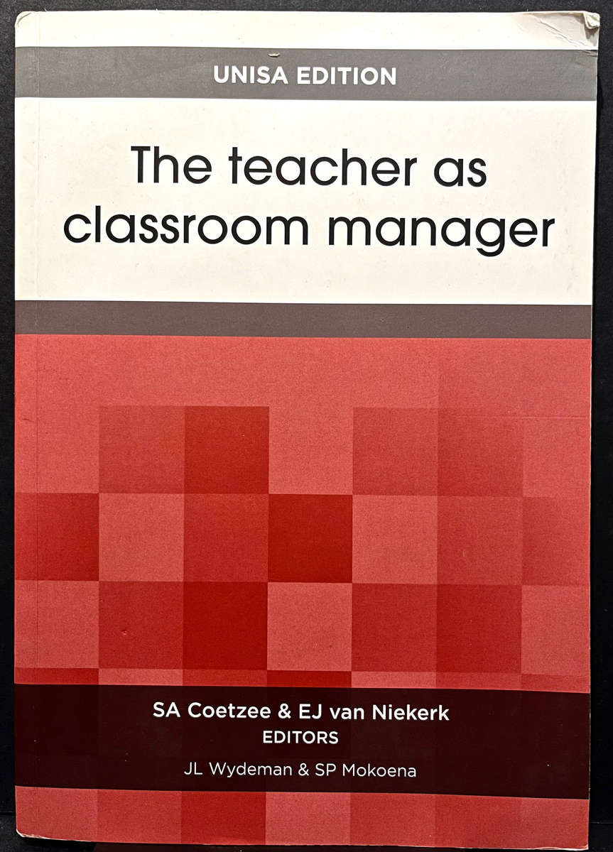 The Teacher as Classroom Manager (UNISA Ed.) by S. Coetzee & E. Niekerk