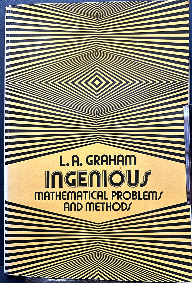 Ingenious Mathematical Problems and Methods by L.A. Graham