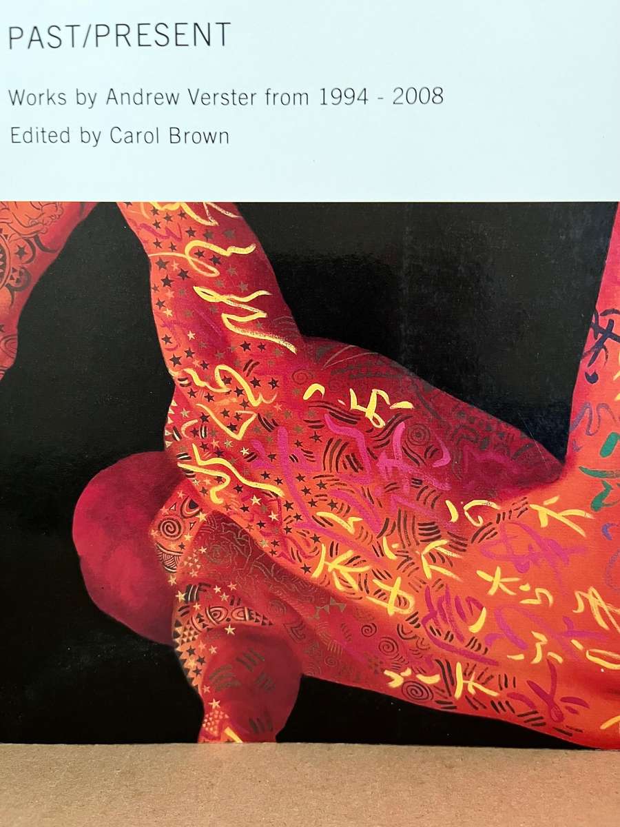 Past/ Present: Works by Andrew Verster from 1994 - 2008 Edited by Carol Brown