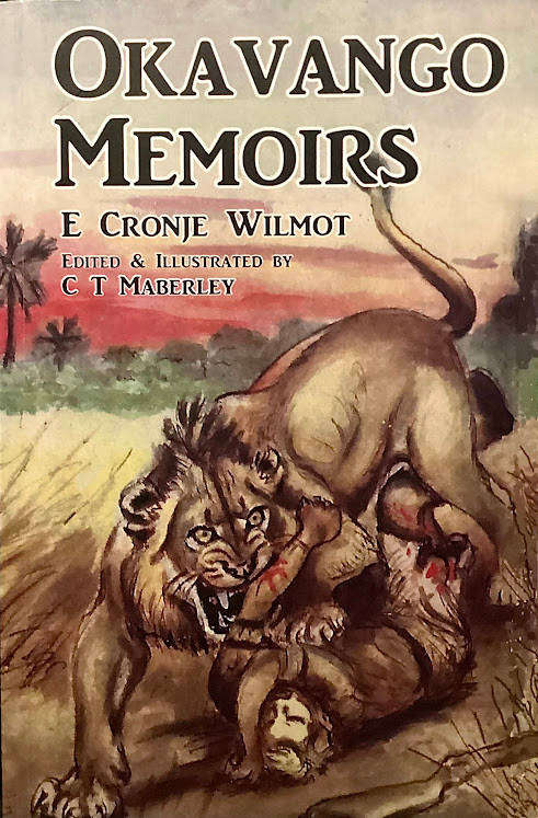 Okavango Memoirs, by E. Cronje Wilmot and edited by C.T. Astley Maberly
