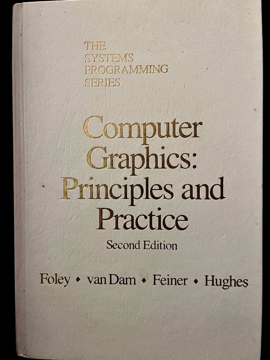 Computer Graphics: Principles and Practice (2nd Ed.) by Foley, van Dam, Feiner and Hughes