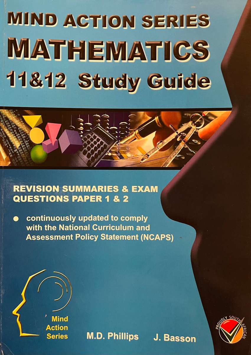 Mind Action Series Mathematics 11 & 12 Study Guide (2nd Ed.) by M.D. Phillips & J. Basson