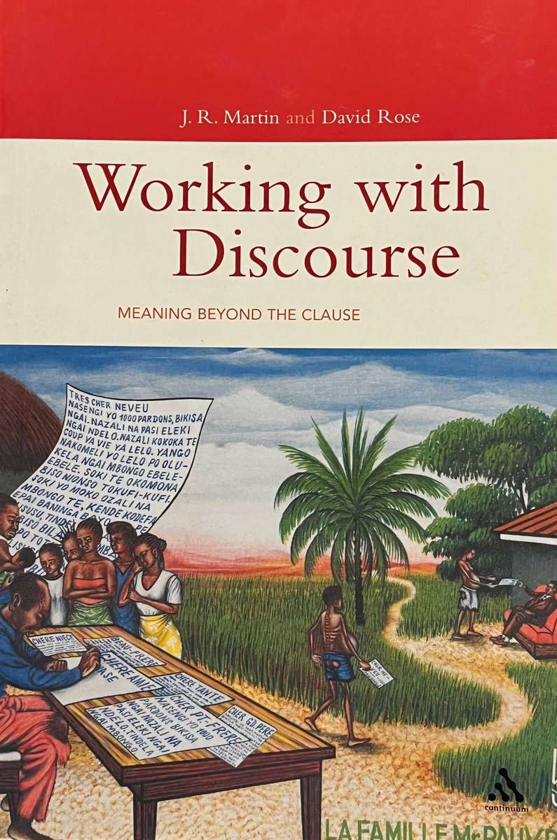 Working with Discourse: Meaning Beyond the Clause by J.R Martin & D. Rose