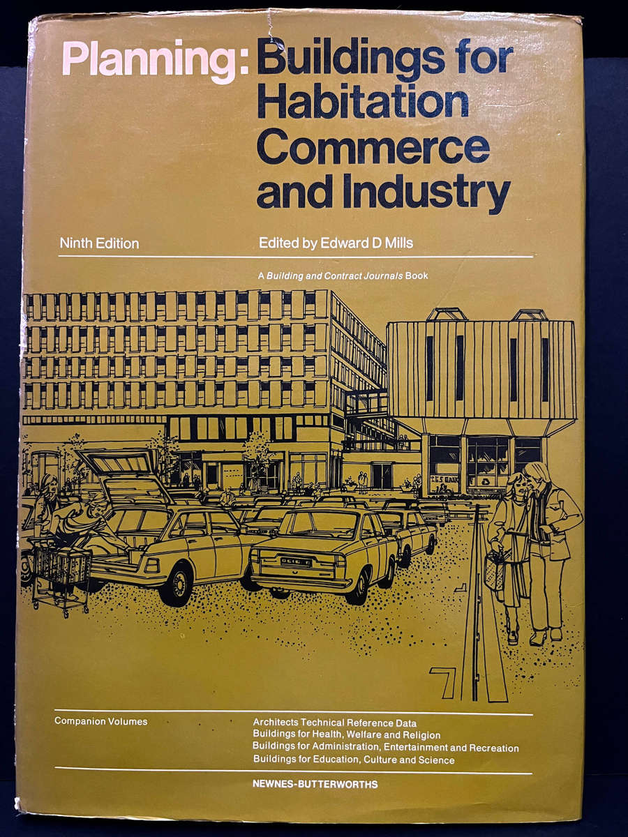 Planning: Buildings for Habitation, Commerce and Industry (9th Ed.) Edited by Edward D. Mills