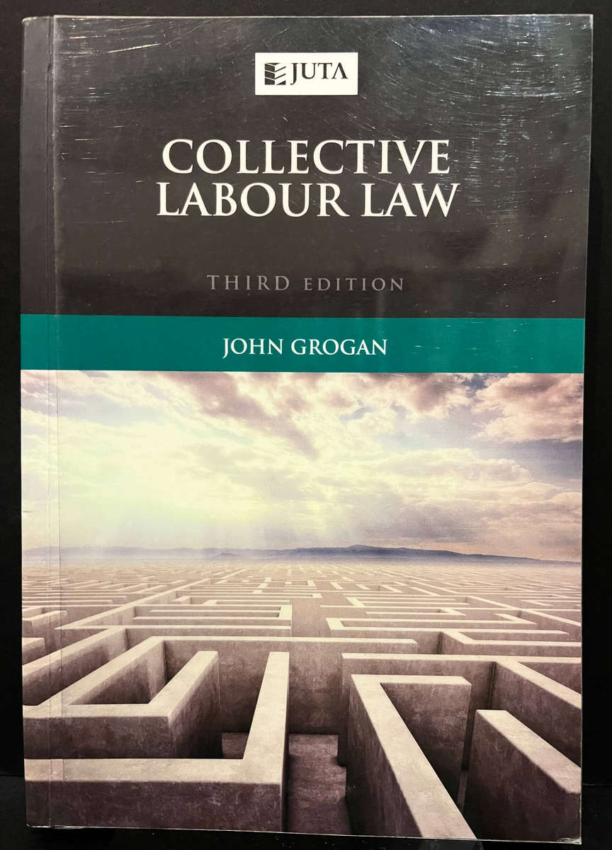 Collective Labour Law (3rd Ed.) by John Grogan