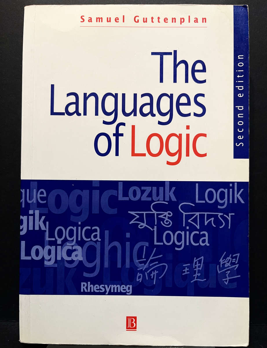 The Languages of Logic (2nd Ed.) An Introduction to Formal Logic by Samuel Guttenplan