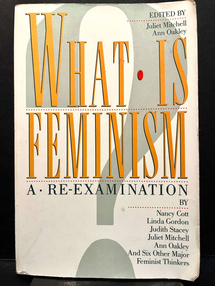 What is Feminism? A Re-Examination (FIRST ED. ) by Cott, Gordon, Stacey, Mitchell et al.