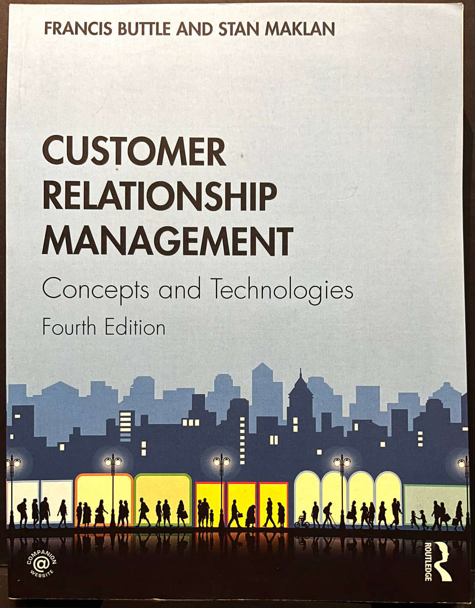 Customer Relationship Management: Concepts and Technologies (4th Ed.) by Buttle & Maklan