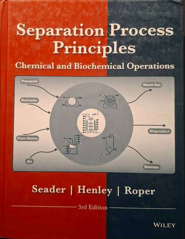 Seperation Process Priniciples: Chemical and Biochemical Operations (3rd ed.) by J. D. Seader et al.