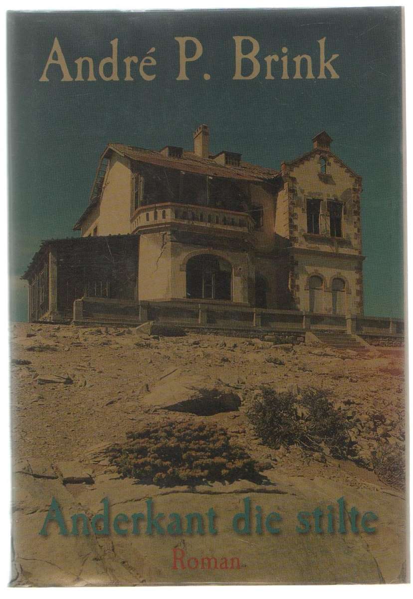 ANDERKANT DIE STILTE -  ANDRE P BRINK (1 STE UITGAWE 2002)