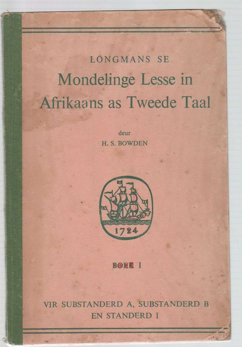 LONGMANS SE MONDELINGE LESSE IN AFRIKAANS AS TWEEDE TAAL - H S BOWDEN (1 STE UITGAWE 1956)