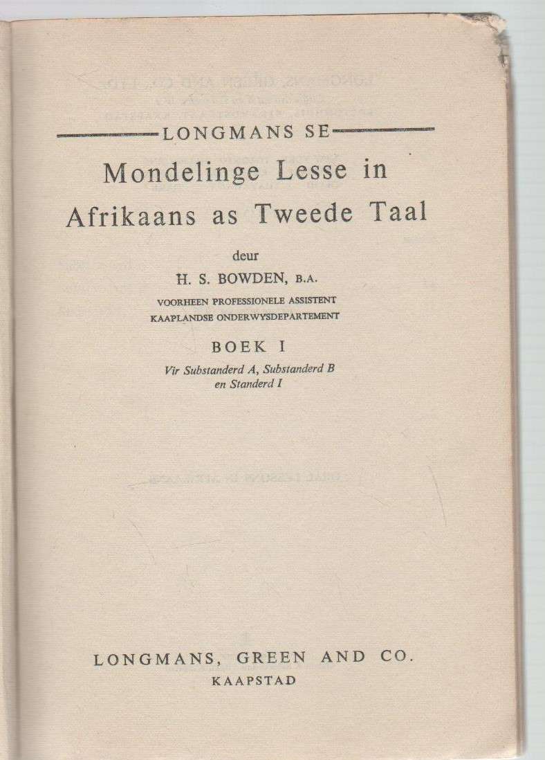 LONGMANS SE MONDELINGE LESSE IN AFRIKAANS AS TWEEDE TAAL - H S BOWDEN (1 STE UITGAWE 1956)