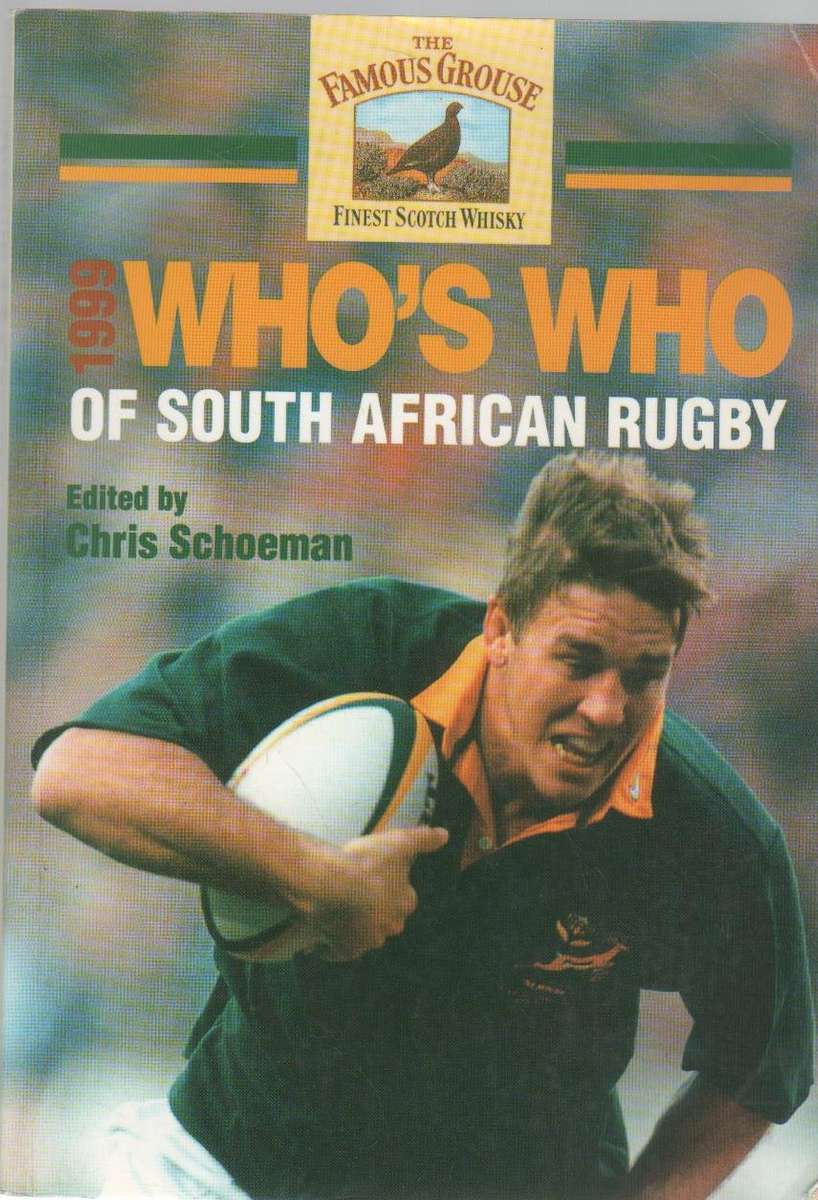 1999 WHO'S WHO OF SOUTH AFRICAN RUGBY - CHRIS SCHOEMAN (4TH EDITION 1999)