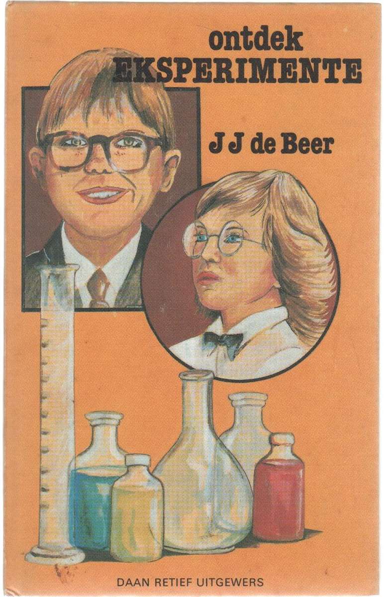 ONTDEK EKSPERIMENTE - J J DE BEER (1 STE UITGAWE 1983)