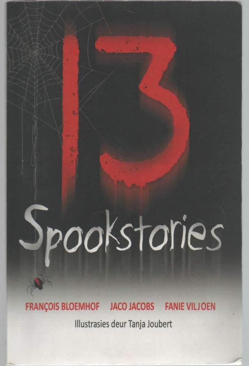 13 SPOOKSTORIES - FRANCOIS BLOEMHOF , JACO JACOBS & FANIE VILJOEN (10 DE DRUK 2017)