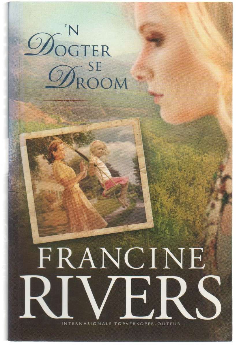 'N DOGTER SE DROOM - FRANCINE RIVERS (2010)