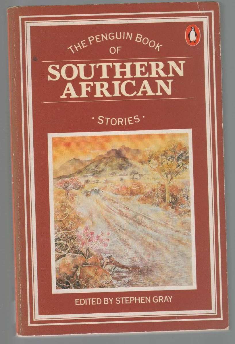 THE PENGUIN BOOK OF SOUTHERN AFRICAN STORIES - STEPHEN GRAY (1 ST PUBLISHED 1985)