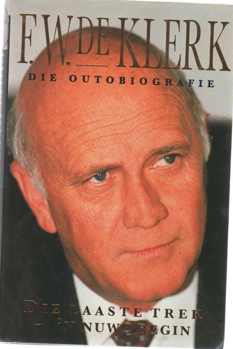 F W DE KLERK, DIE OUTOBIOGRAFIE , DIE LAASTE TREK , 'N NUWE BEGIN (1998)