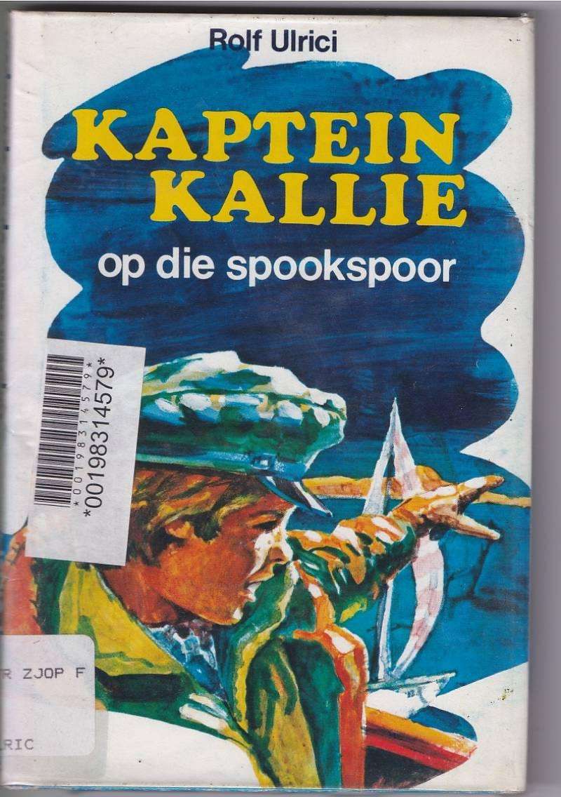 KAPTEIN KALLIE OP DIE SPOOKSPOOR - ROLF ULRICI (1 STE AFRIKAANSE UITG 1977)