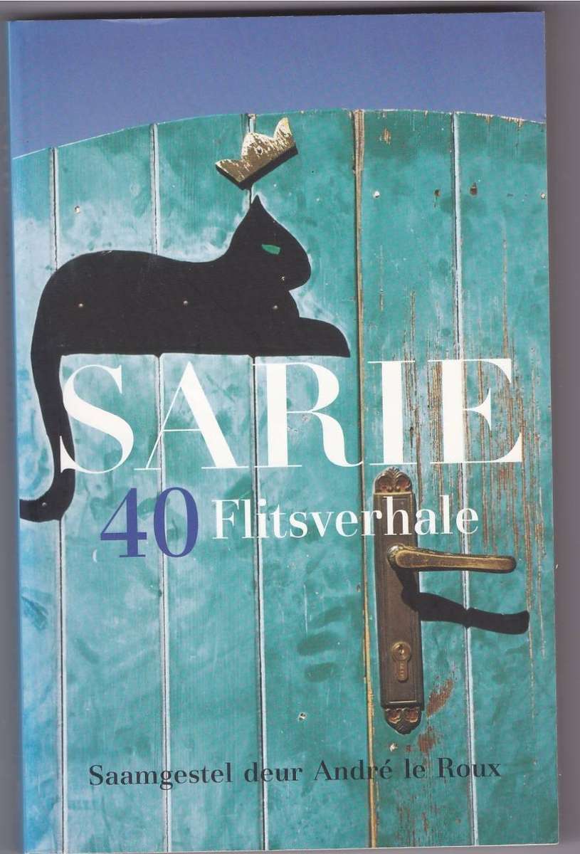 SARIE 40 FLITSVERHALE - SAAMGESTEL DEUR ANDRE LE ROUX (1 STE UITGAWE 2009)