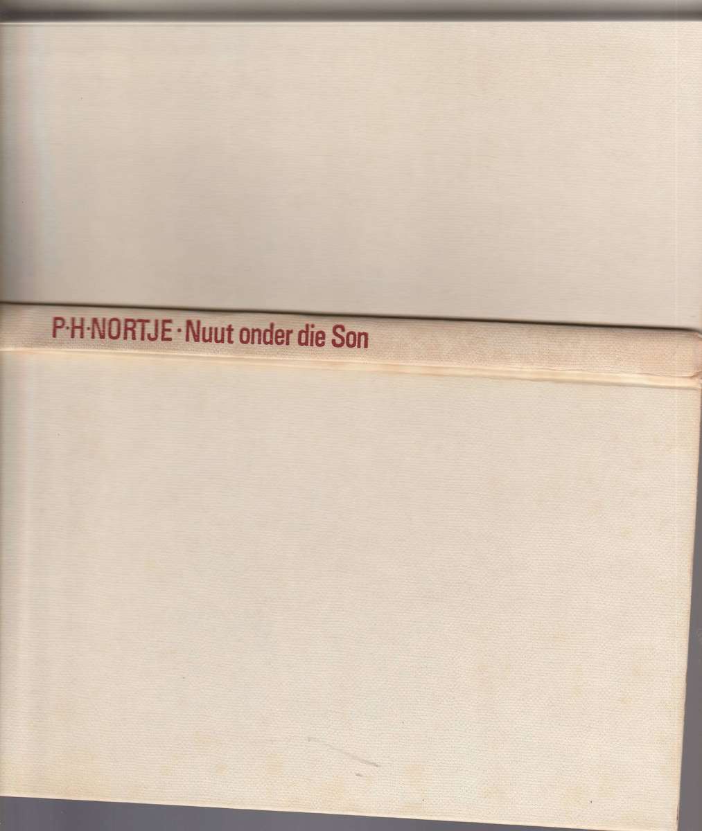 NUUT ONDER DIE SON - P H NORTJE (1 STE UITGAWE 1968)