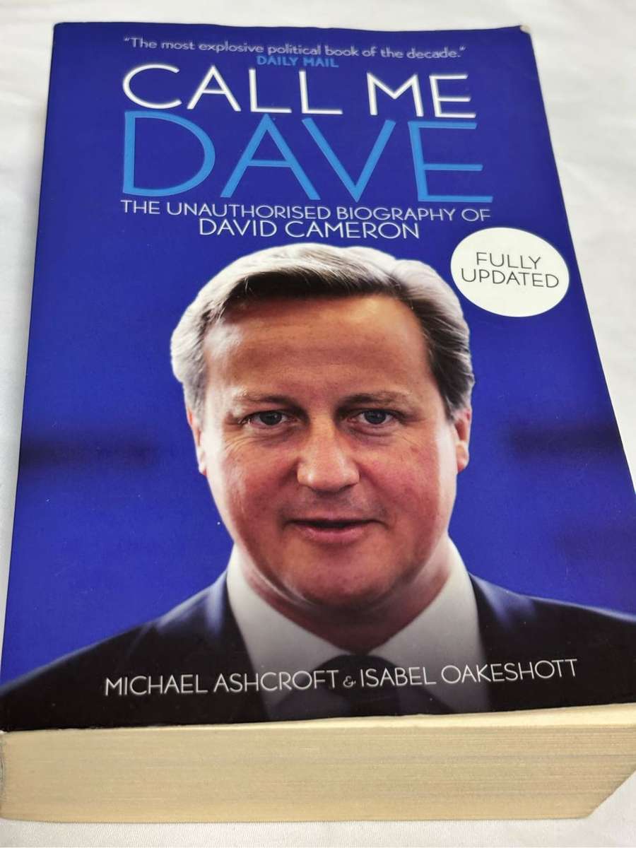 Call Me Dave Unauthorised Biography of David Cameron Michael Ashcroft & Isabel Oakeshott