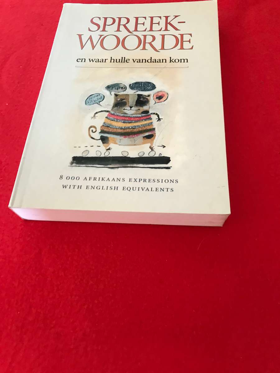 Spreekwoorde En Waar Hulle Vandaan Kom: 8000 Afrikaans Expressions With English Equivalents