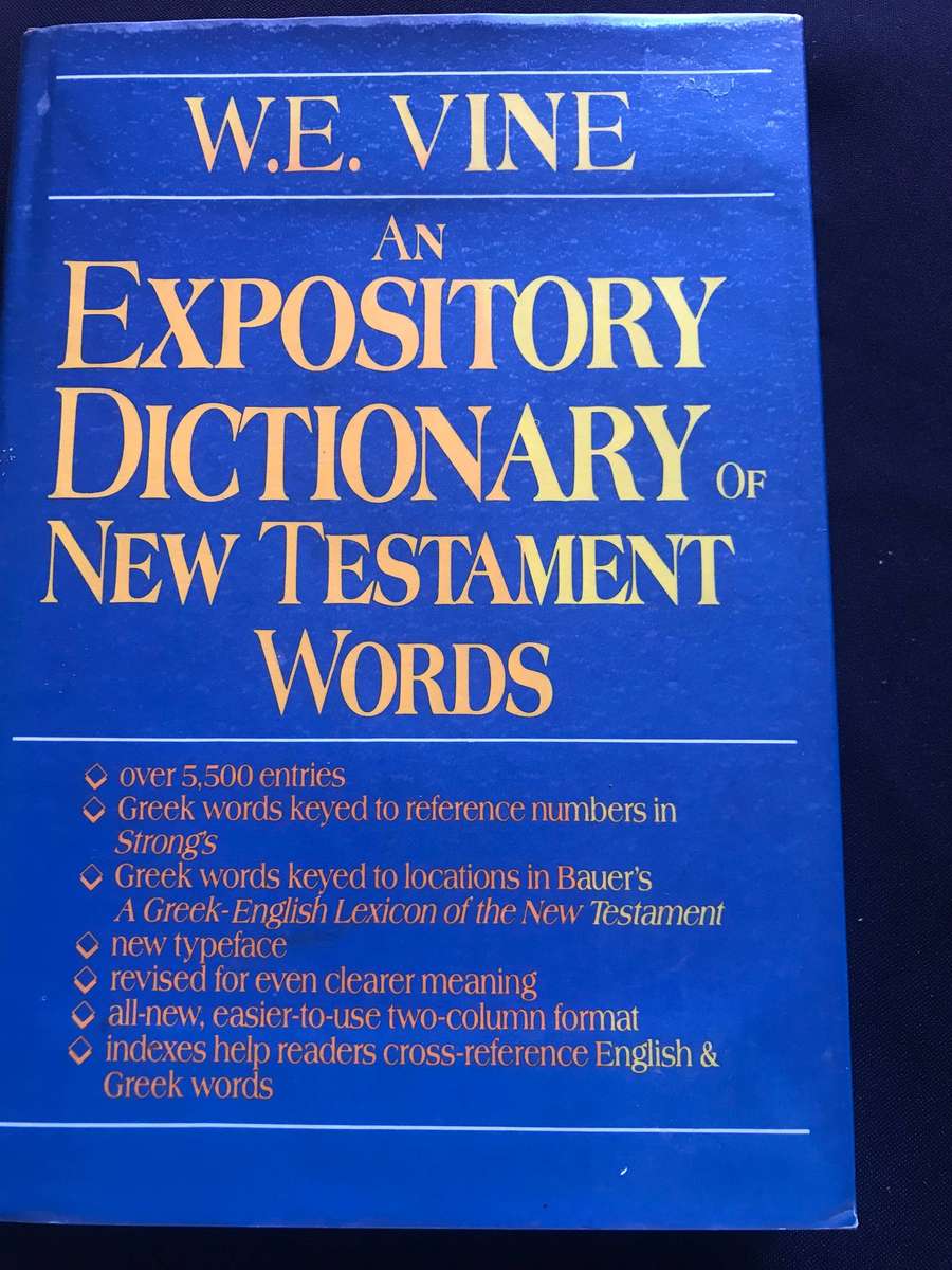 An Expository dictionary New Testament words 1985 W. E. VINE