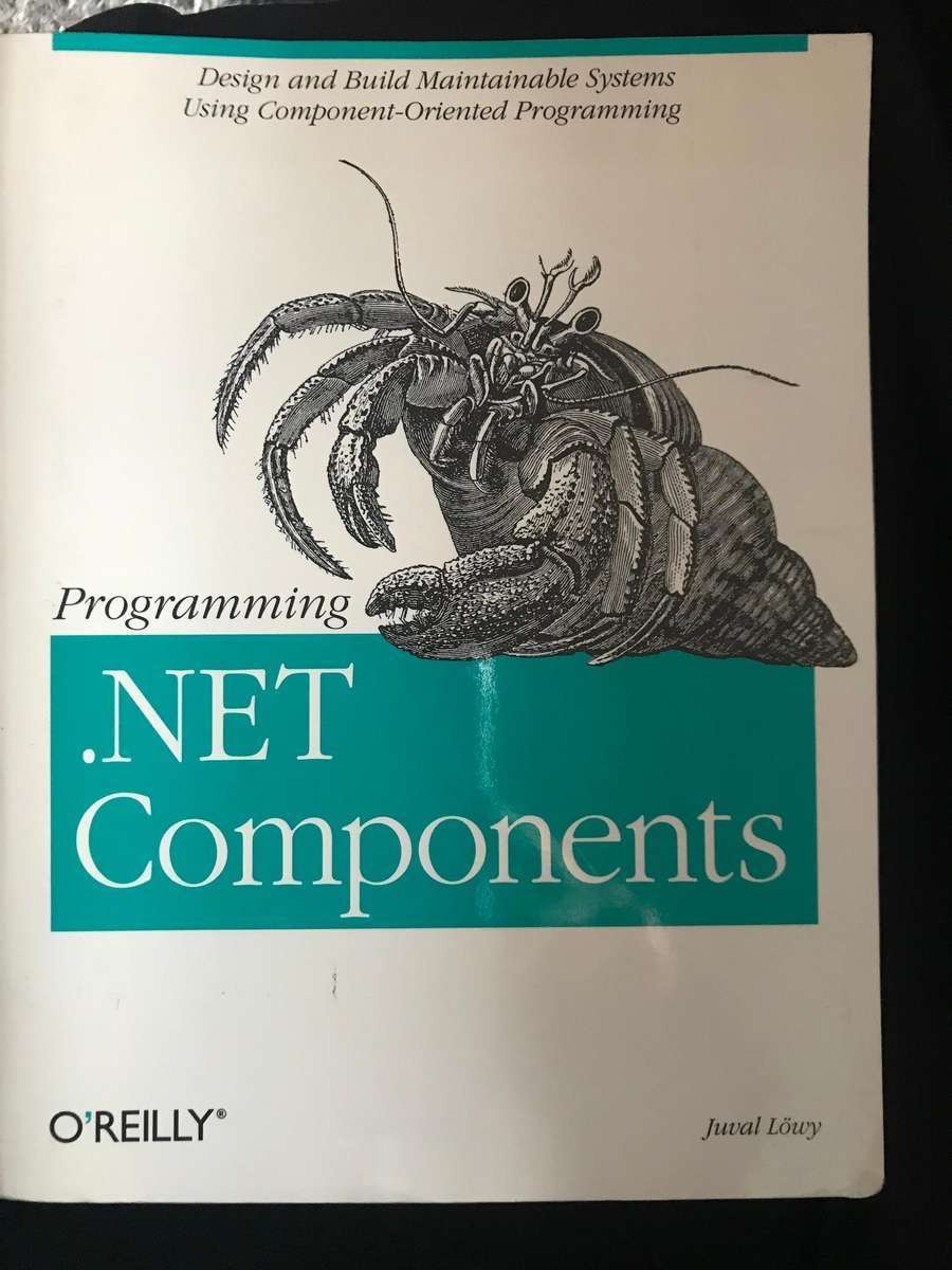 Programming .NET Components: Design and Build .NET Applications Using Component-Oriented Programming