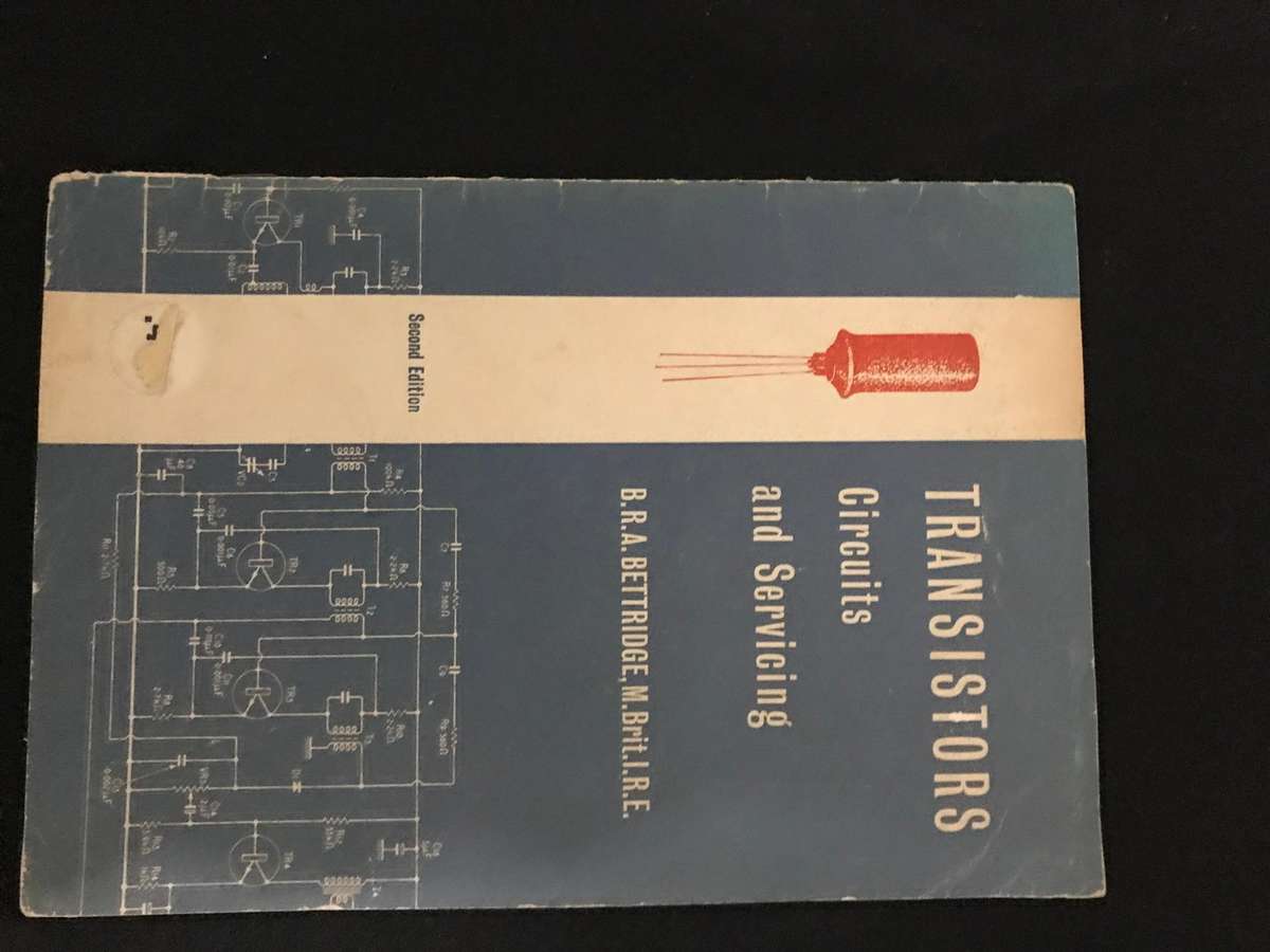 Transistors: Circuits and Servicing AuthorBernard Robert Arthur Bettridge 1962