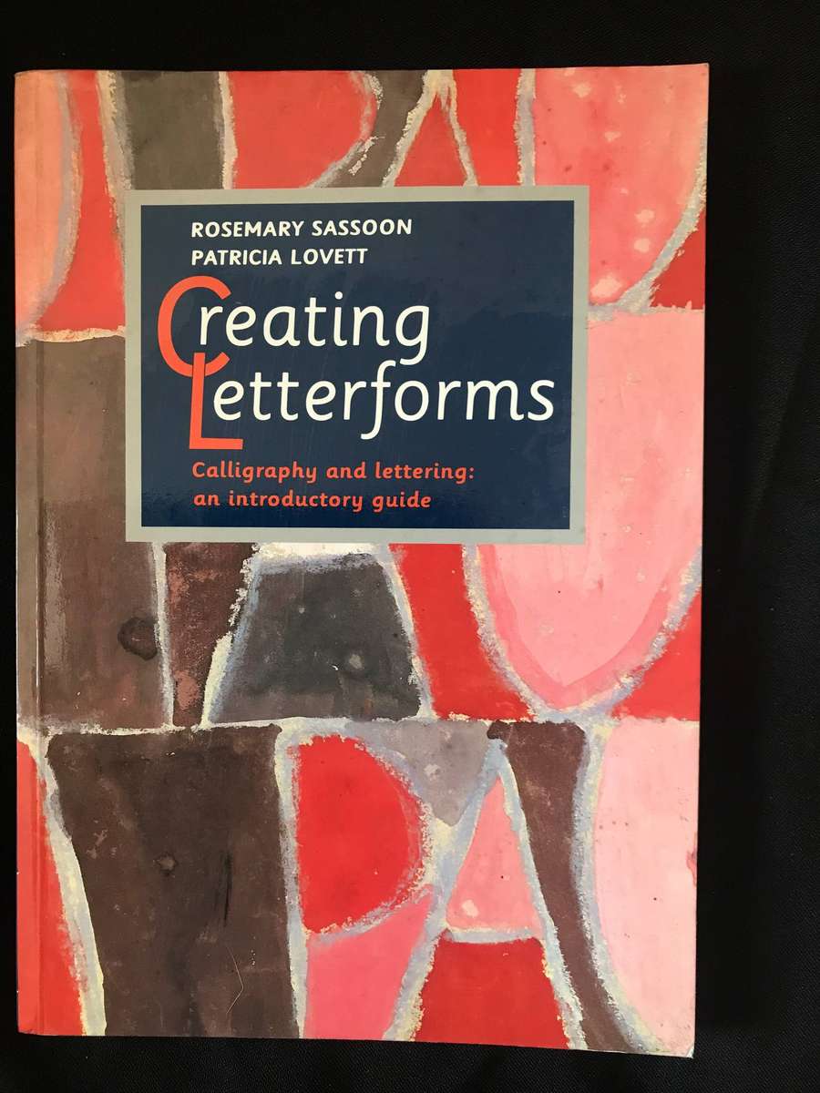 Creating Letterforms: Calligraphy and Lettering for Beginners By Patricia Lovett and Rosemary Sassoo
