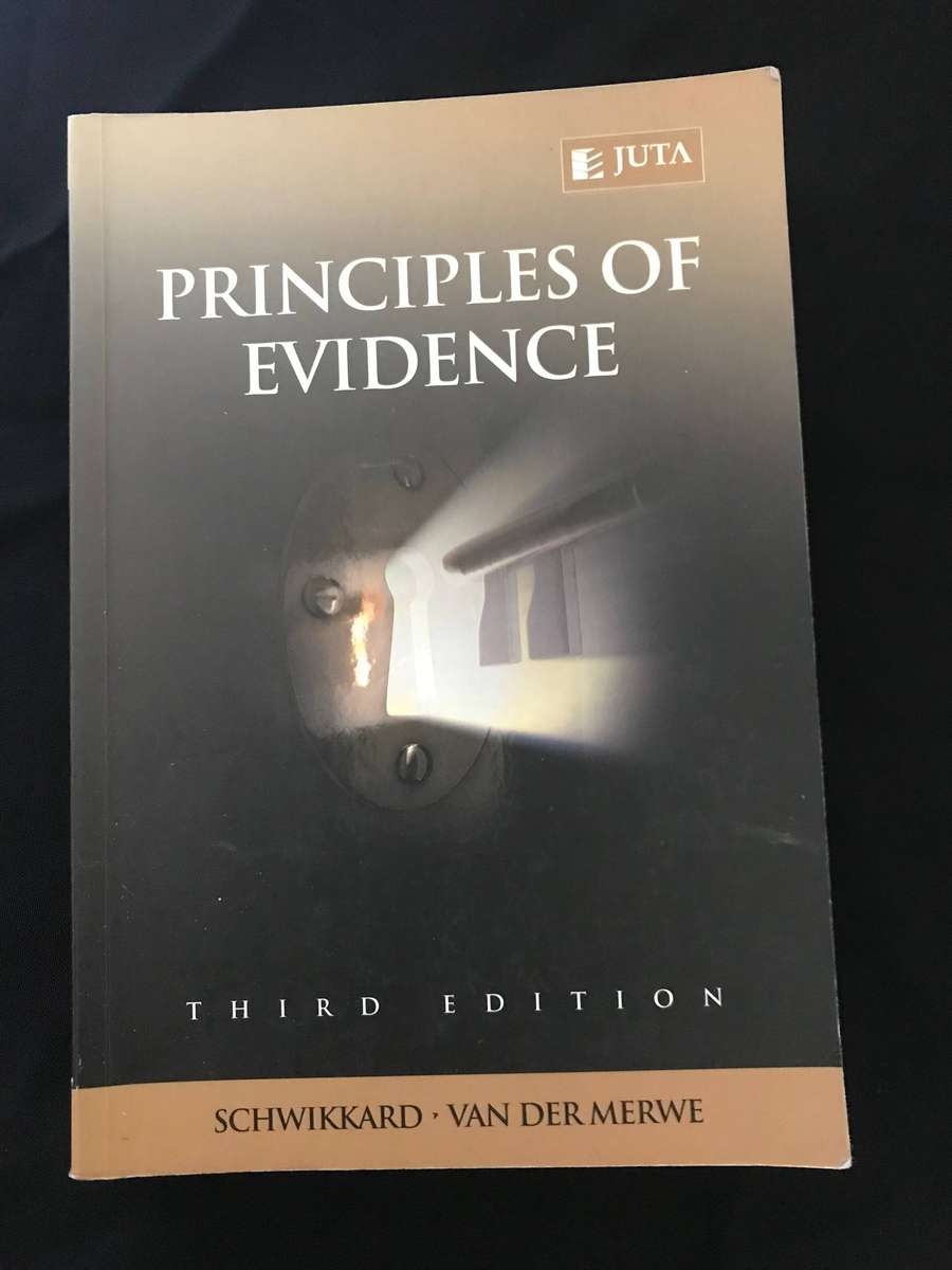 Principles of Evidence. 3rd Edition P.J. Schwikkard, E. Van der Merwe