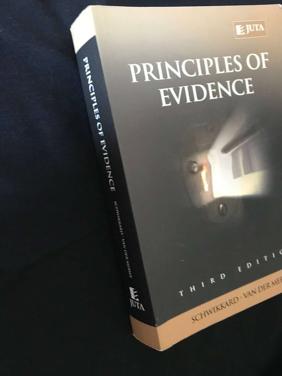Principles of Evidence. 3rd Edition P.J. Schwikkard, E. Van der Merwe