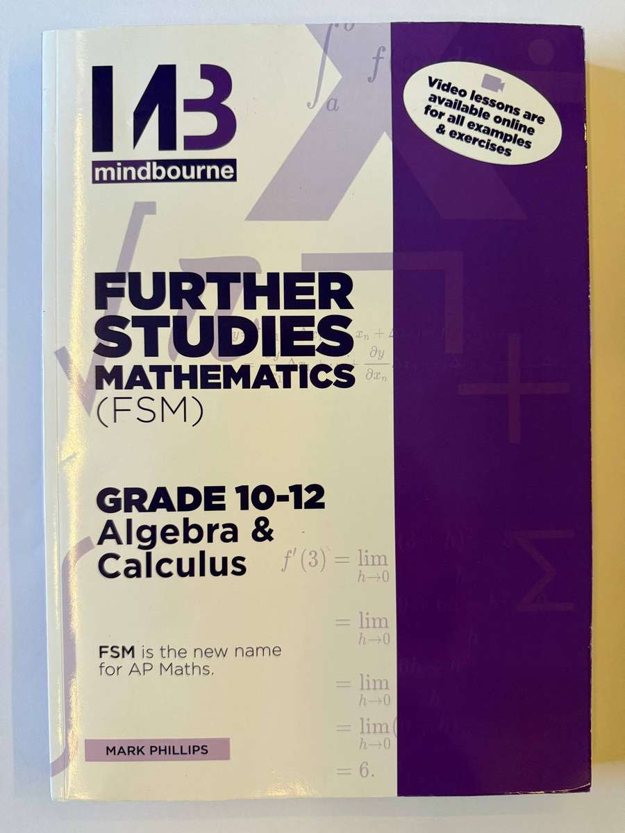 Mindbourne Further Studies Mathematics Grade 10-12 Algebra & Calculus