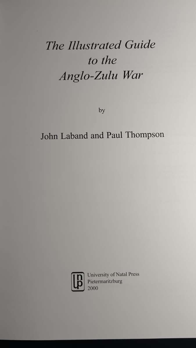 The illustrated guide to the Anglo-Zulu War by John Laband & Paul Thompson