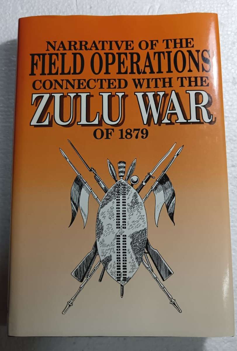 Narrative of the Field Operations Connected with the Zulu War of 1879 Hardcover