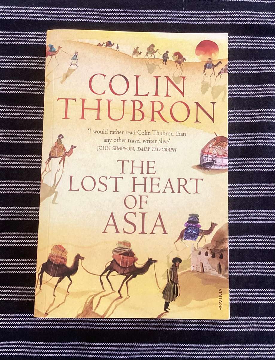 The Lost Heart of Asia, by Colin Thubron - paperback, in a new condition.