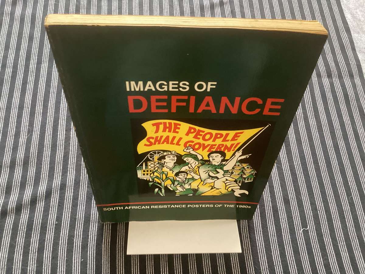 Images of DEFIANCE. South African Resistance Posters of the 1980s.