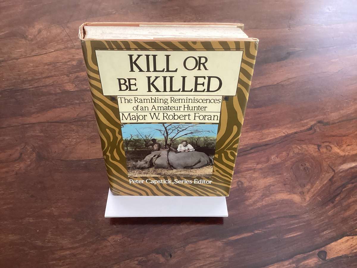 KILL OR BE KILLED. The Rambling Reminiscences of an Amateur Hunter. Hardcover.