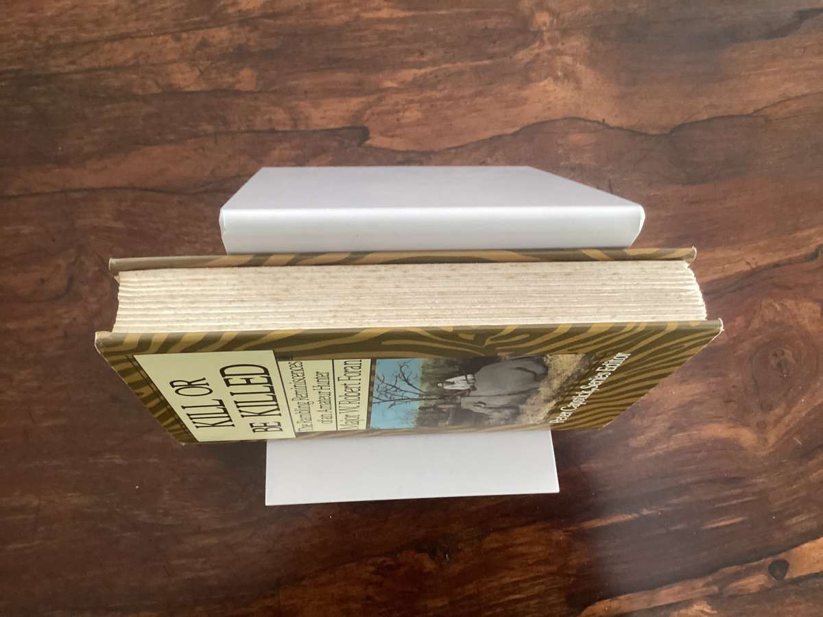 KILL OR BE KILLED. The Rambling Reminiscences of an Amateur Hunter. Hardcover.