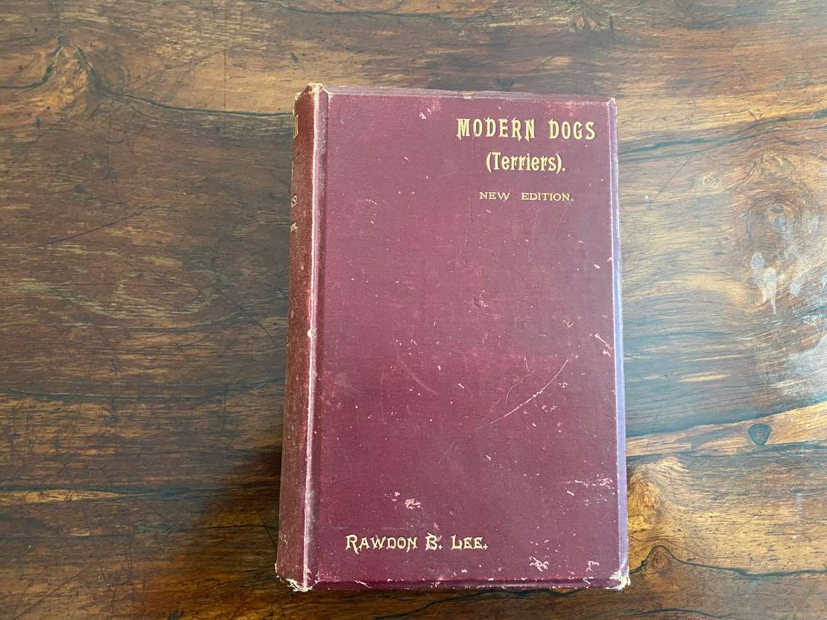 Modern Dogs (Terriers) 1896 - New Edition, by Rawson B Lee. Hardcover. V G  age related condition