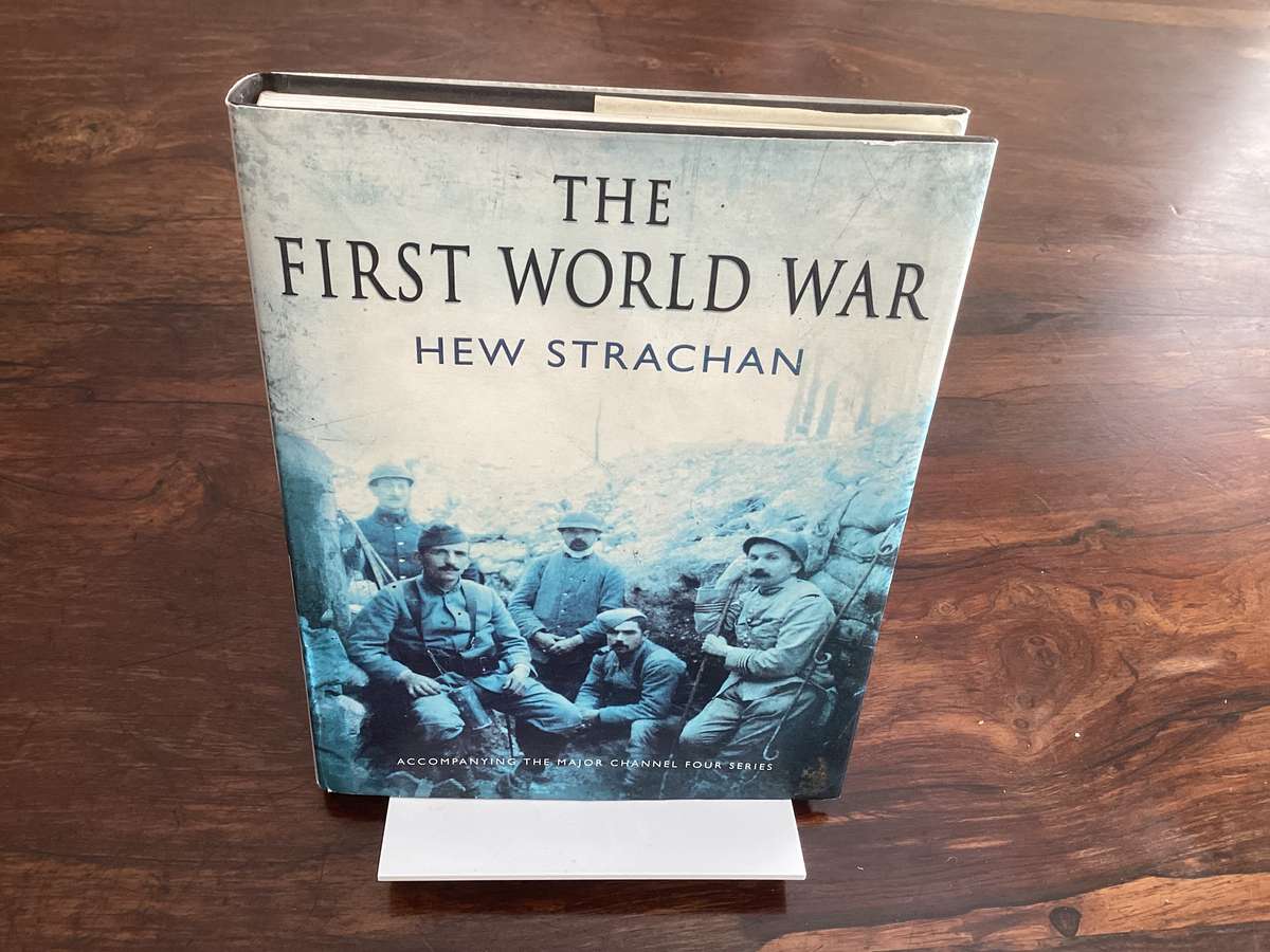 THE FIRST WORLD WAR by HEW STRACHAN. Hardcover edition, Good+ condition.