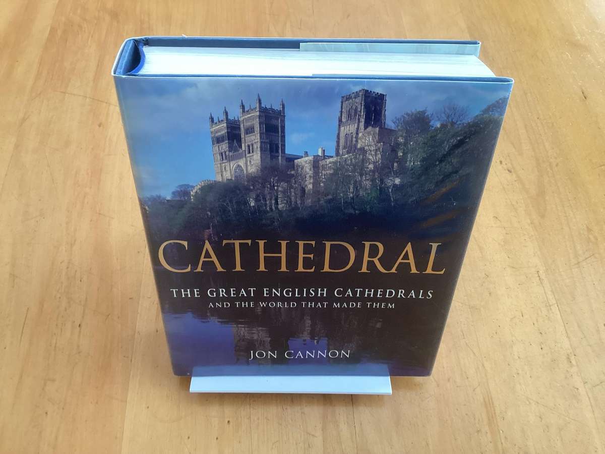CATHEDRAL. The Great English Cathedrals and the World that made them.