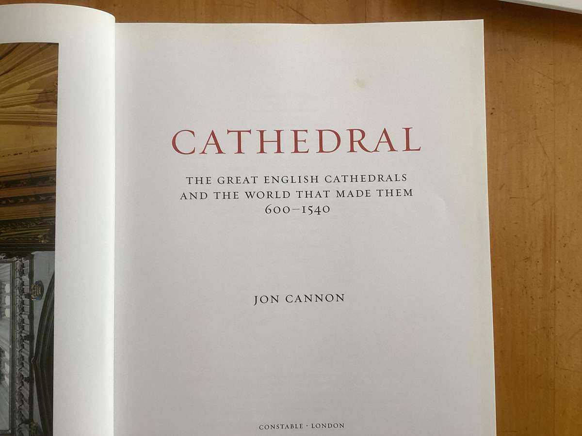CATHEDRAL. The Great English Cathedrals and the World that made them.