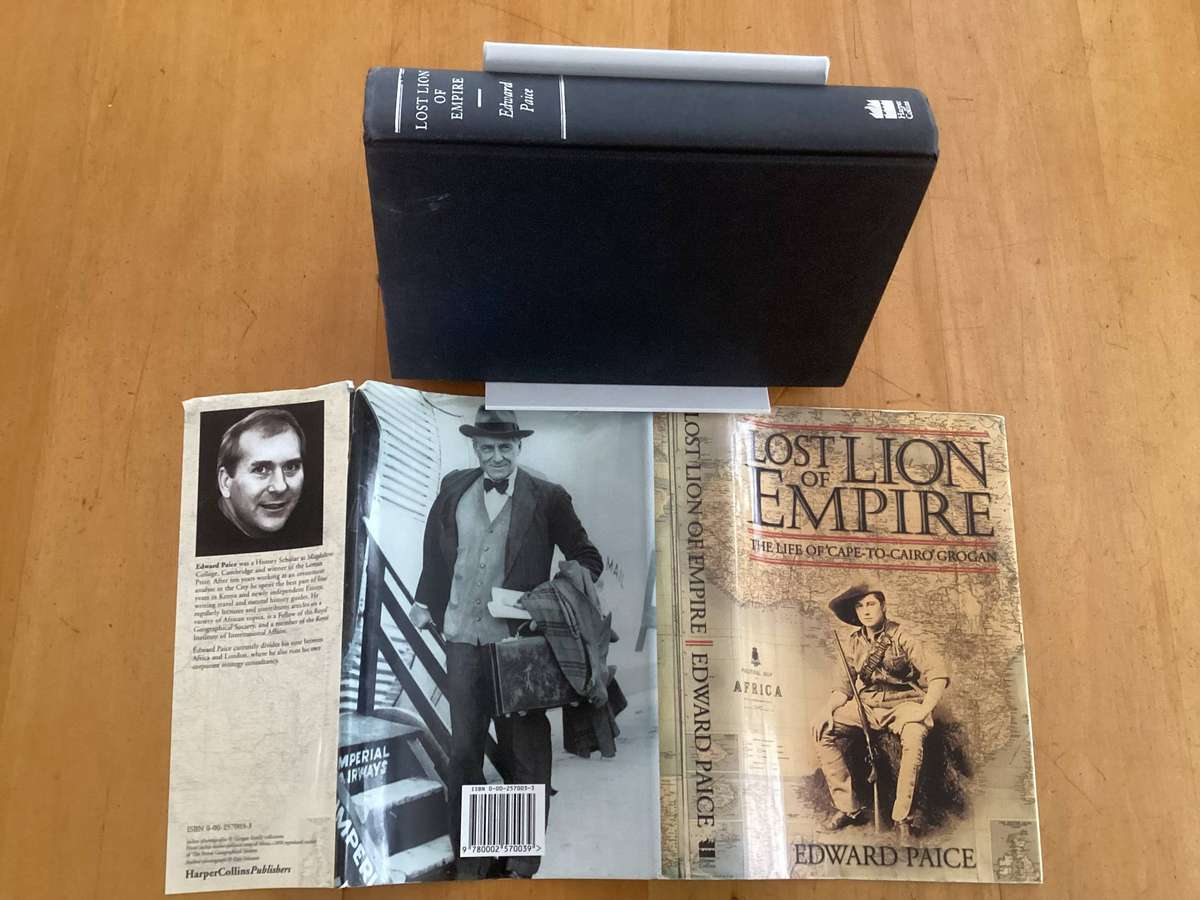LOST LION of EMPIRE. The life of Cape-To-Cairo Grogan, hardcover by Edward Paice.