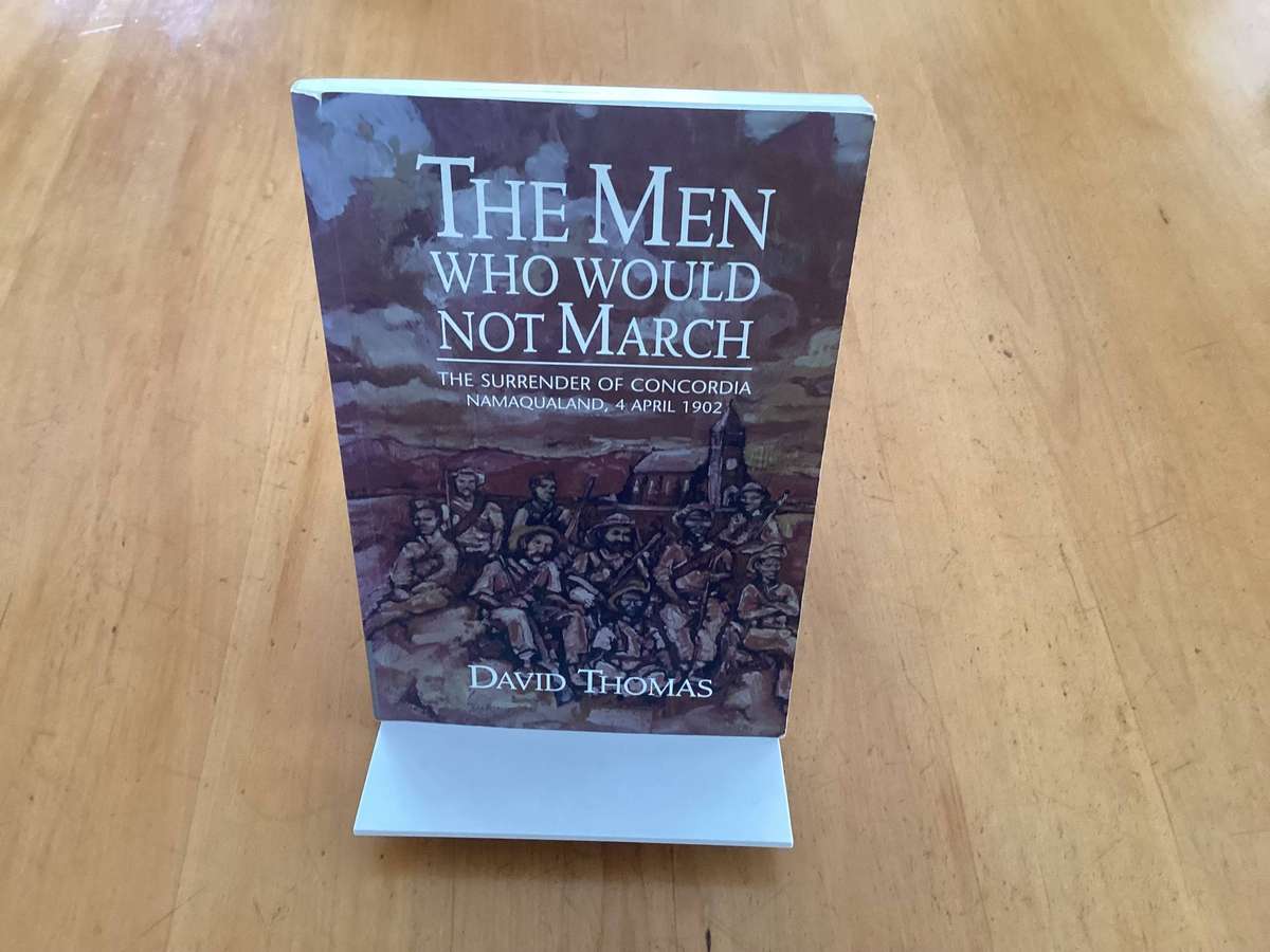 THE MEN WHO WOULD NOT MARCH by David Thomas. Namaqualand, April 1902. Softcover. Good+ condition.