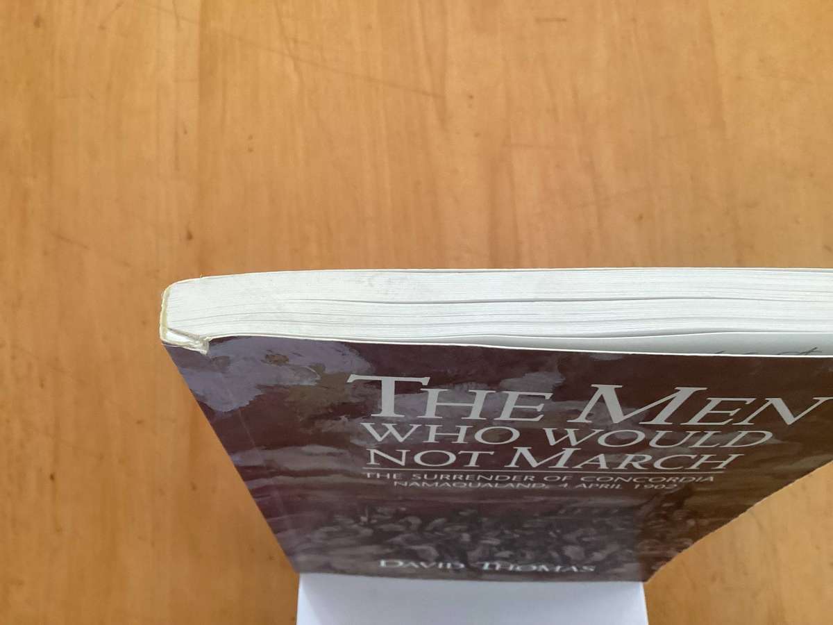THE MEN WHO WOULD NOT MARCH by David Thomas. Namaqualand, April 1902. Softcover. Good+ condition.