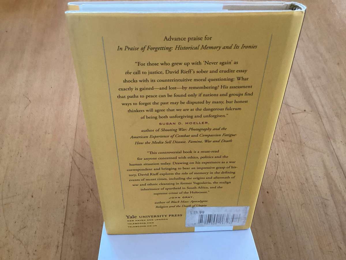 IN PRAISE OF FORGETTING. Historical memory and its ironies. By David Rieff. First Edition Hardcover.