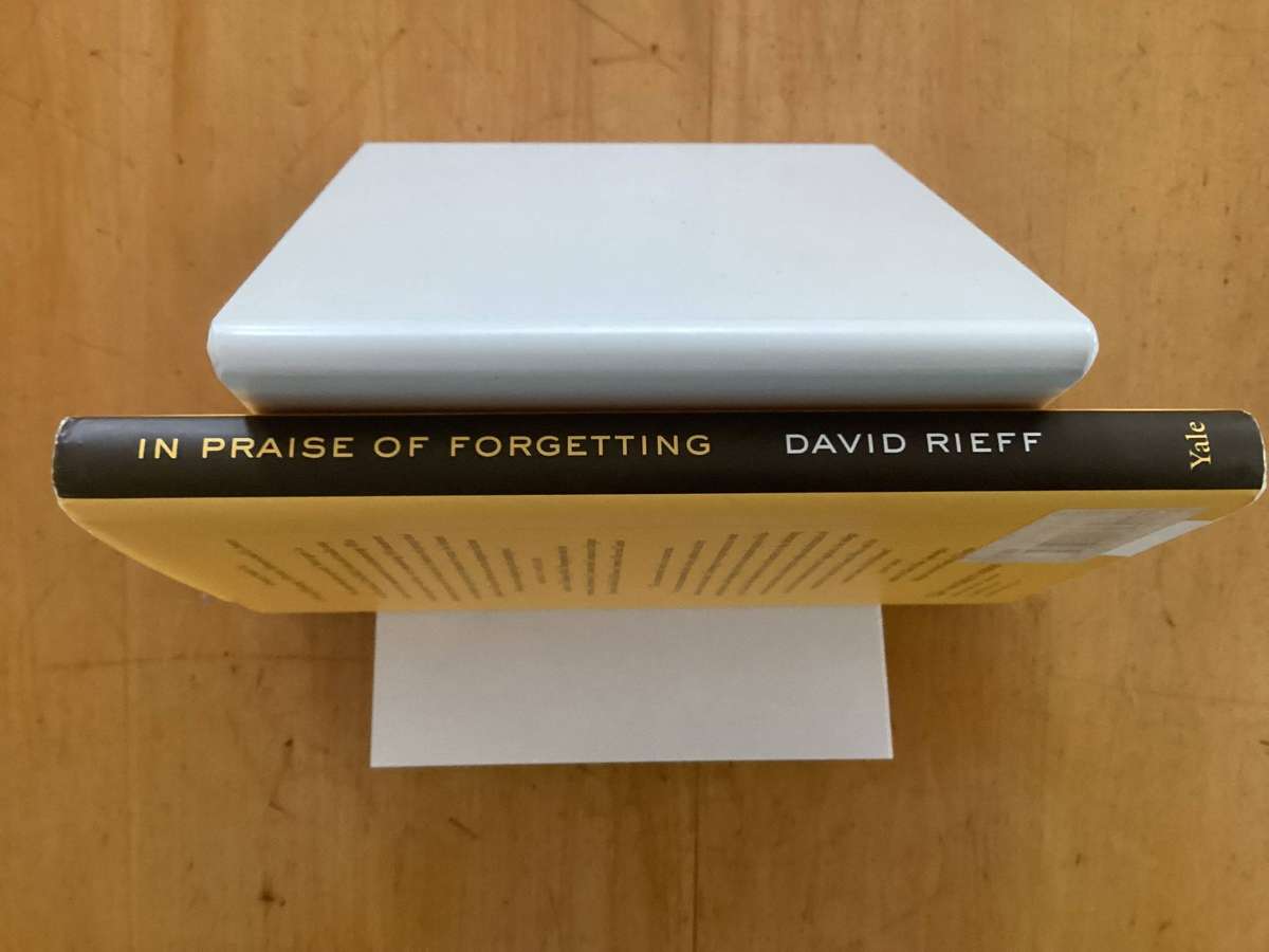 IN PRAISE OF FORGETTING. Historical memory and its ironies. By David Rieff. First Edition Hardcover.