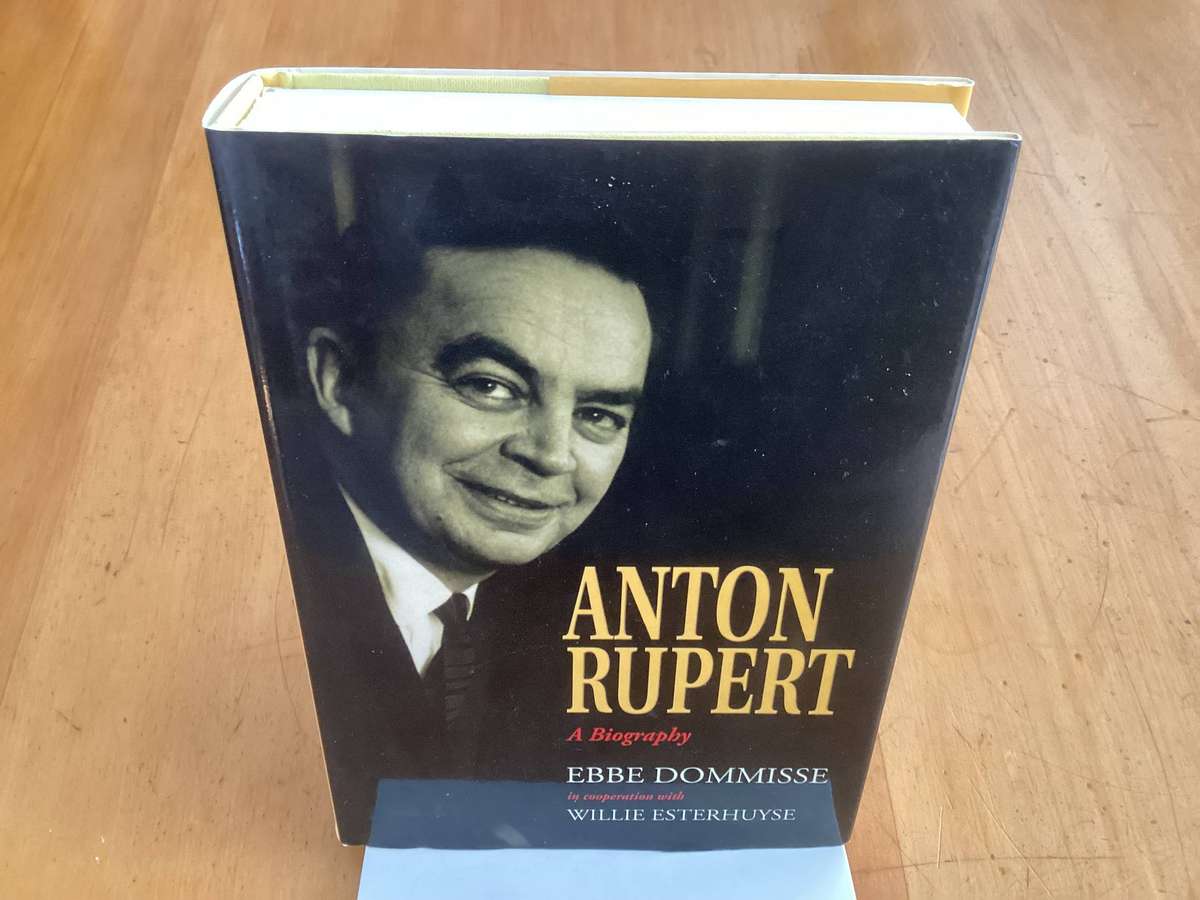ANTON RUPERT A Biography, by Ebbe Dommisse & Willie Esterhuyse. Hardcover. Fine Condition. Signed.
